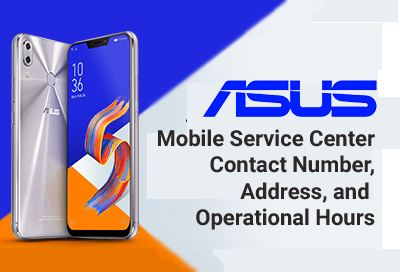 ASUS Mobile Service Center Contact Number Address and Operational Hours