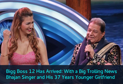 Bigg Boss 12 Has Arrived With a Big Trolling News Bhajan Singer and His 37 Years Younger Girlfriend