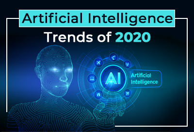 9 Biggest Artificial Intelligence Trends of 2020