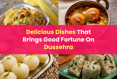 7 Delicious Dishes That Brings Good Fortune On Dussehra