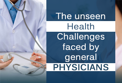 9 Unseen Health Challenges Faced By General Physicians