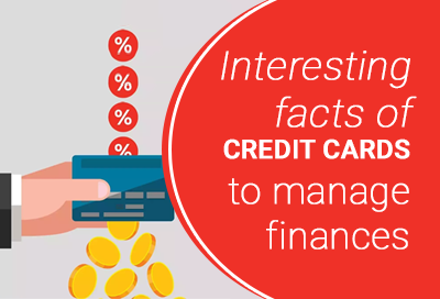 9 Amazing Facts Of Credit Cards To Manage Finances