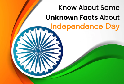 Know About Some Unknown Facts About Independence Day