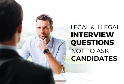 Legal and Illegal Interview Questions Not to Ask Candidates 