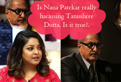 Is Nana Patekar really harassing Tanushree Dutta