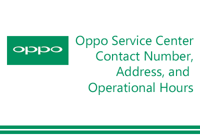 Oppo Mobile Service Center Contact Number Address and Operational Hours