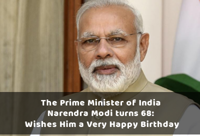 The Prime Minister of India Narendra Modi turns 68 Wish Him a Very Happy Birthday