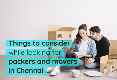 Points To Remember While Looking For Packers And Movers In Chennai