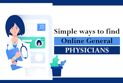 9 Simple Ways To Find Best Online General Physicians