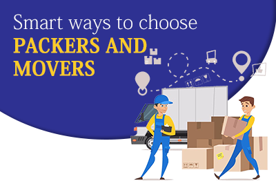 5 Best Ways To Follow Before Choosing Packers And Movers