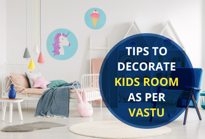 Amazing Tips To Decorate Kids Room As Per Vastu