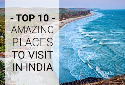 Top 10 Fascinating Places to Visit in India