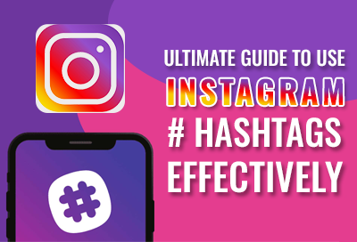 The Ultimate Guide To Using Instagram Hashtags