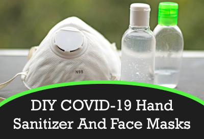 DIY Hand Sanitizer And Face Masks To Combat COVID 19