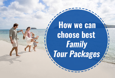 5 Important Things To Check While Buying Family Tour Packages