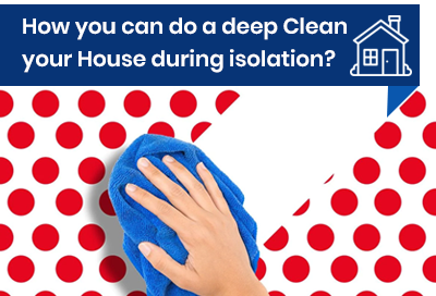 5 Important Tips To Deep Clean Your Home During Isolation