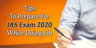 Tips To Prepare For IAS Exam 2020 While Doing Job