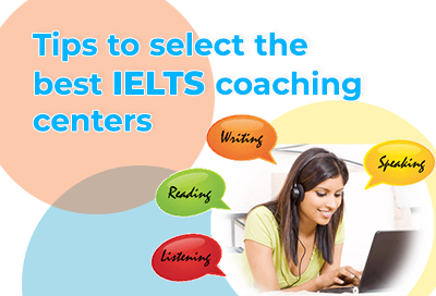 5 Tips To Choose The Best IELTS Coaching Centers