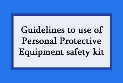 Guidelines To Use Of Personal Protective Equipment Safety Kit