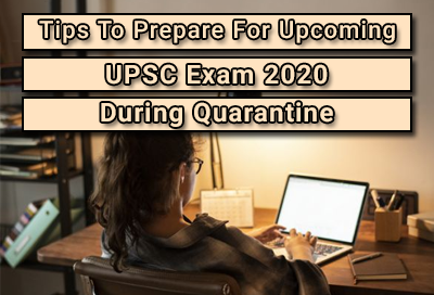 Tips To Prepare For Upcoming UPSC Exam 2020 During Quarantine