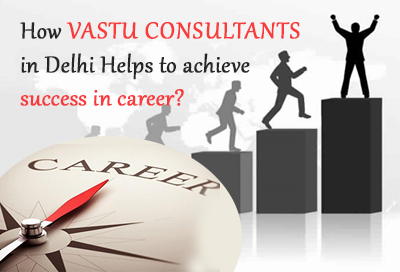 How Vastu Consultants Helps To Achieve Success In Career