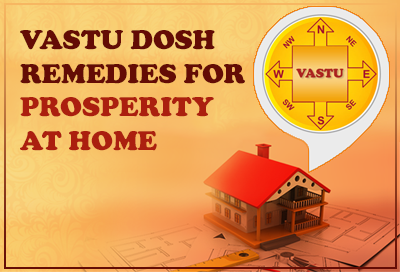 7 Vastu Dosh Remedies For Prosperity In Your Home