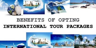 Top-5-Advantages-Of-Opting-International-Tour-Packages