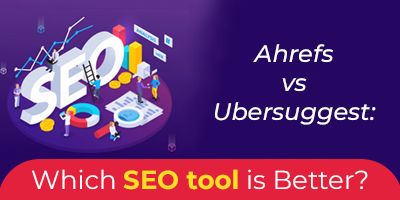 Ahrefs-Vs-Ubersuggest-Which-SEO-Tool-Is-Better