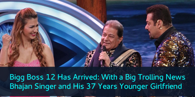 Bigg-Boss-12-Has-Arrived-With-a-Big-Trolling-News-Bhajan-Singer-and-His-37-Years-Younger-Girlfriend