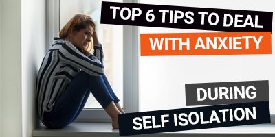 Top-6-Tips-To-Deal-With-Anxiety-During-Self-Isolation