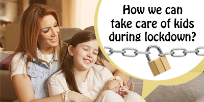 6-Best-Ways-To-Take-Care-Of-Kids-During-Lockdown