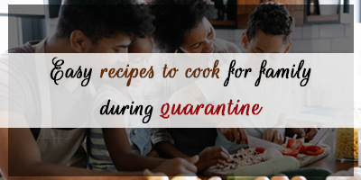 7-Easy-Recipes-To-Cook-For-Family-During-Coronavirus-Quarantine