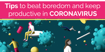Tips-To-Beat-Boredom-And-Keep-Productive-In-Coronavirus