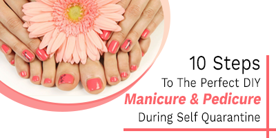 10-Easy-Steps-To-Do-Manicure-And-Pedicure-During-Quarantine